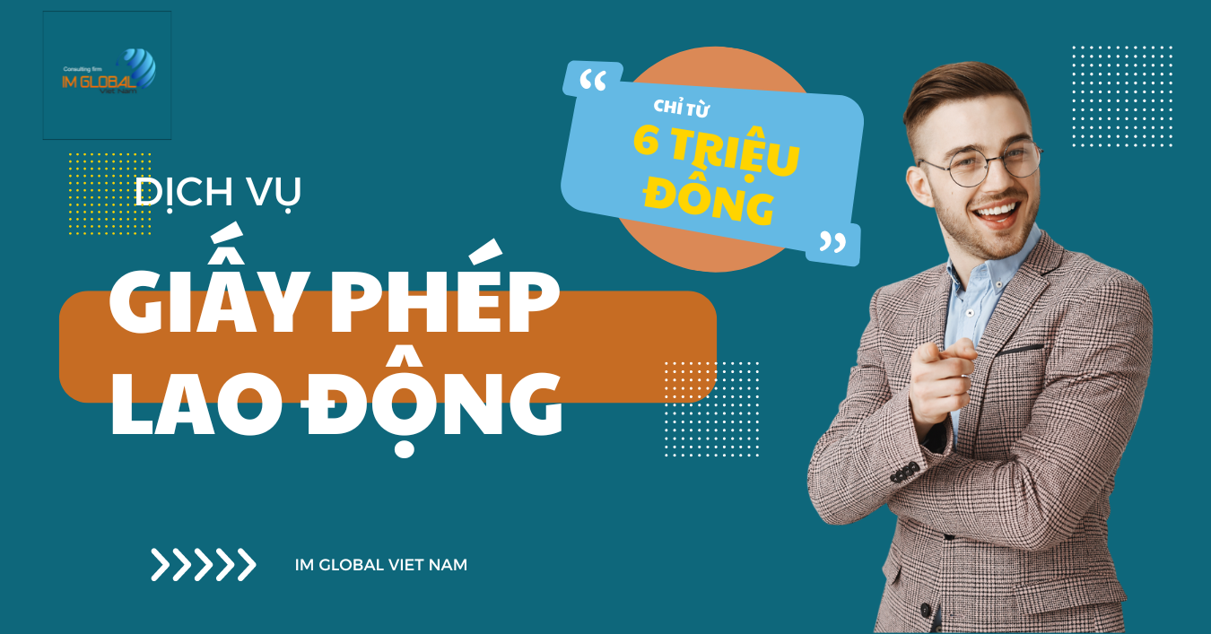 Dịch vụ giấy phép lao động cho người nước ngoài giá rẻ_IM GLOBAL